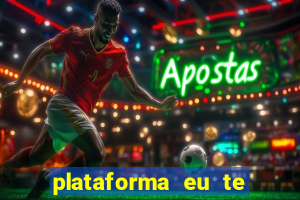 plataforma eu te amo pg